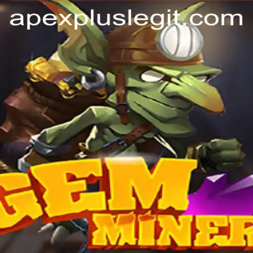 Unearthing the Adventure in GemMiner: APEXPLUS
